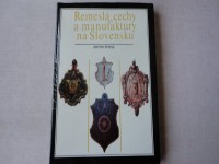 Remeslá, cechy  a manufaktúry na Slovensku /predané !!!/